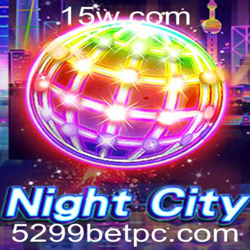 Descubra NightCity: Um Mergulho no Universo Inovador do Jogo de Estratégia com 5299BET